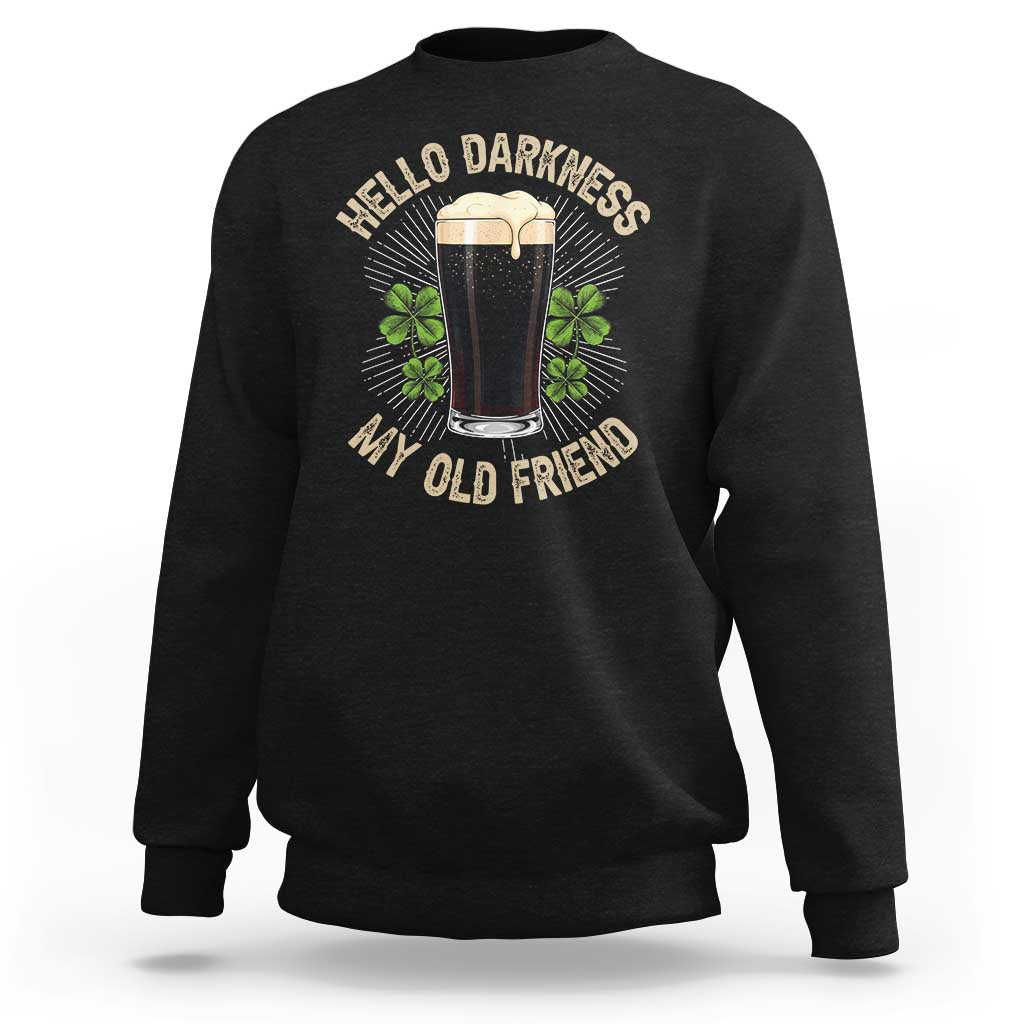 Irish Shamrock Beer Day Sweatshirt Hello Darkness My Old Friend