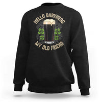 Irish Shamrock Beer Day Sweatshirt Hello Darkness My Old Friend