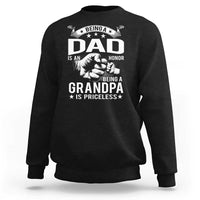 Being A Dad Is An Honor Being A Grandpa is Priceless Sweatshirt - Wonder Print Shop