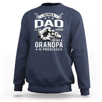 Being A Dad Is An Honor Being A Grandpa is Priceless Sweatshirt - Wonder Print Shop