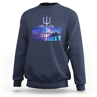 Mermaid Security Sweatshirt Funny Mermaid Family Squad