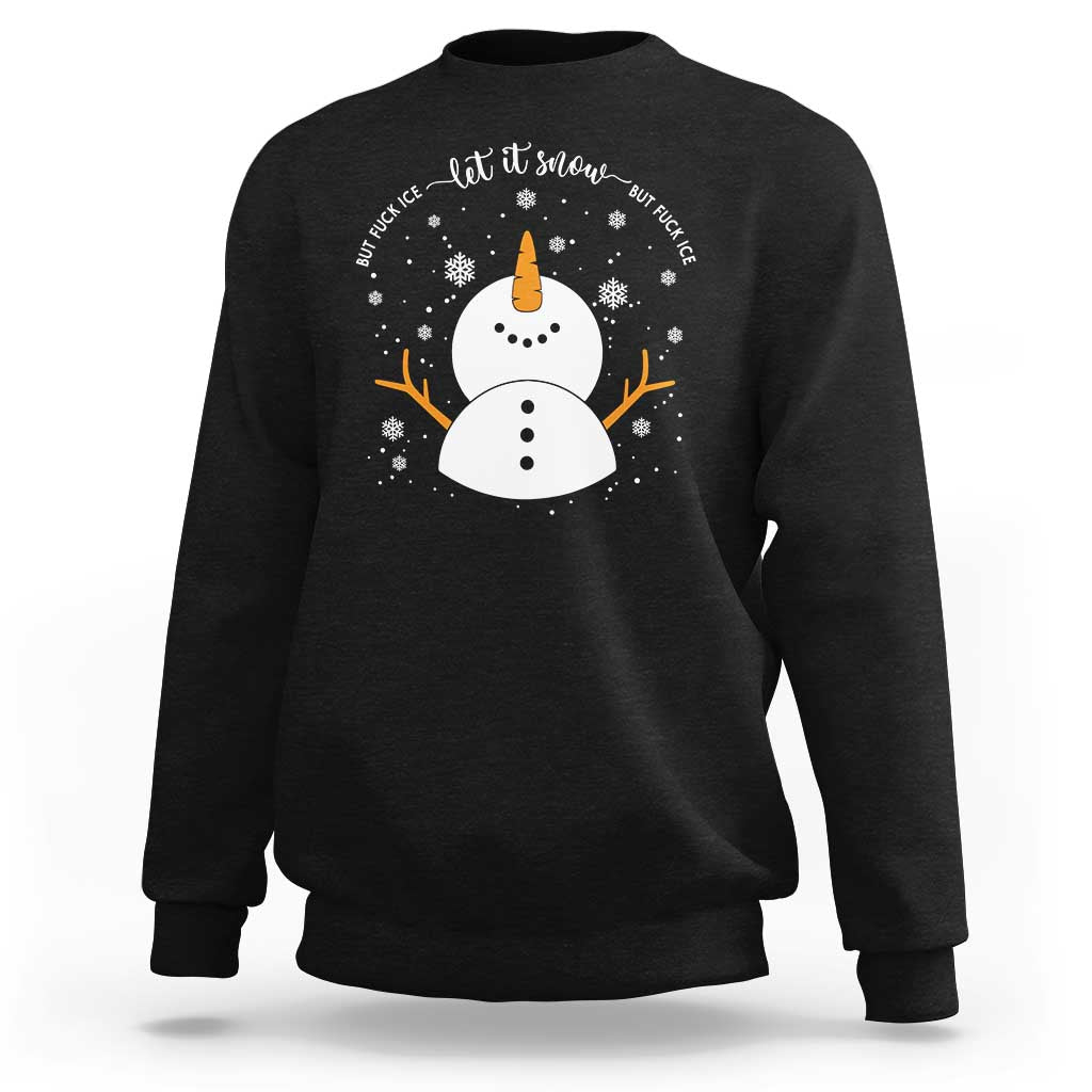 Anti ICE Christmas Sweatshirt Let It Snow But Fuck Ice Cute Snowman Winter - Wonder Print Shop