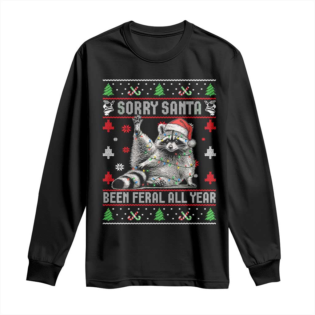 Funny Raccoon Ugly Christmas Long Sleeve Shirt Cute Trash Panda Sorry Santa Been Feral All Year - Wonder Print Shop