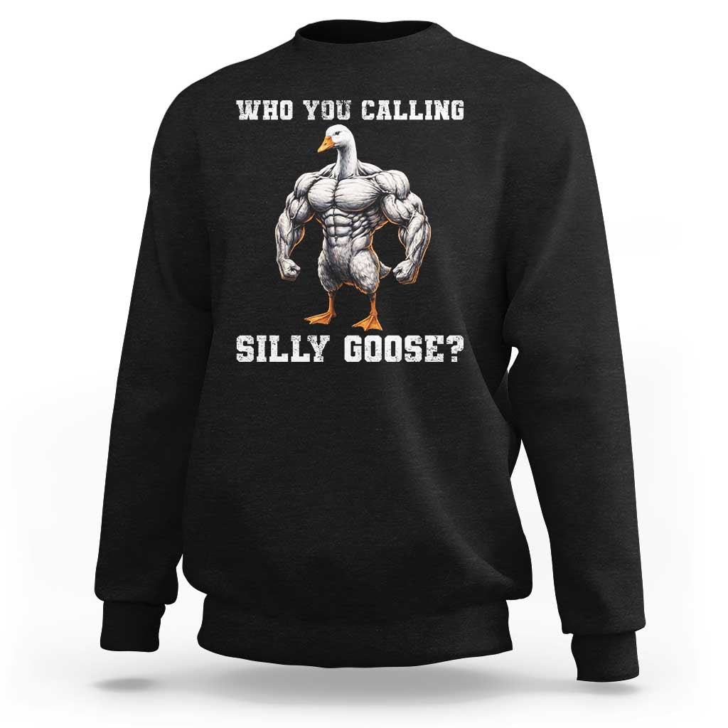 Who You Calling Silly Goose Funny Gym Meme Sweatshirt - Wonder Print Shop