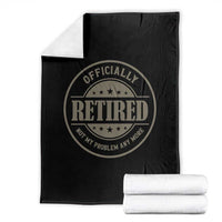 Retired Not My Problem Anymore Throw Blanket Funny Retirement 2026