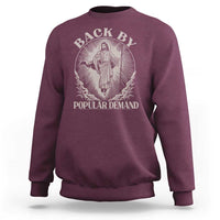 Funny Jesus Back Sweatshirt Retro Funny Sayings Easter Back By Popular Demand - Wonder Print Shop