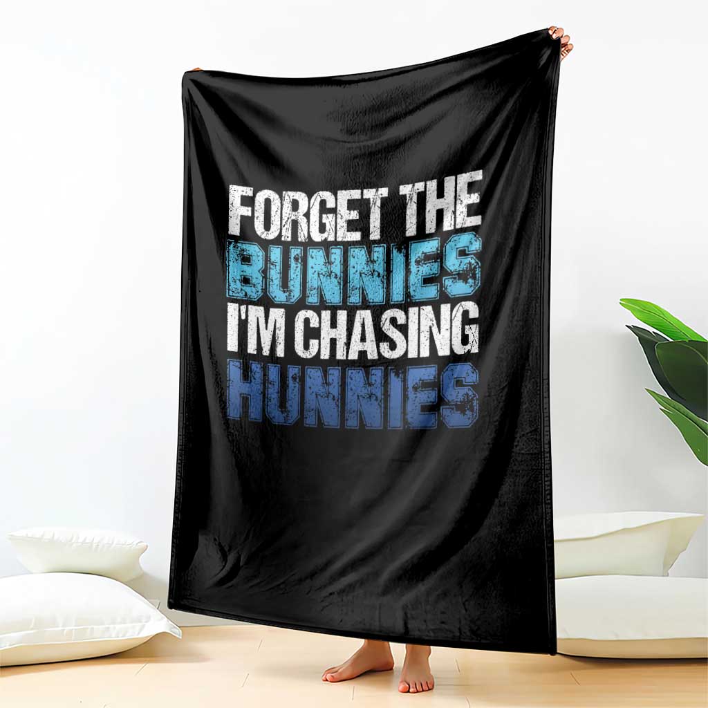 Funny Easter Throw Blanket Forget The Bunnies Im Chasing Hunnies