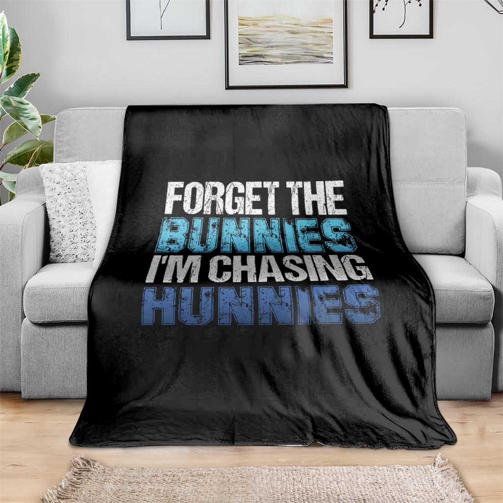 Funny Easter Throw Blanket Forget The Bunnies Im Chasing Hunnies