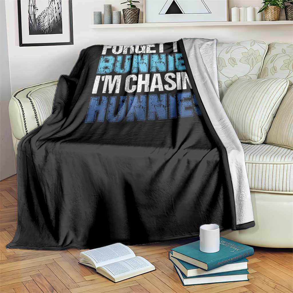 Funny Easter Throw Blanket Forget The Bunnies Im Chasing Hunnies