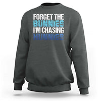 Funny Easter Sweatshirt Forget The Bunnies Im Chasing Hunnies
