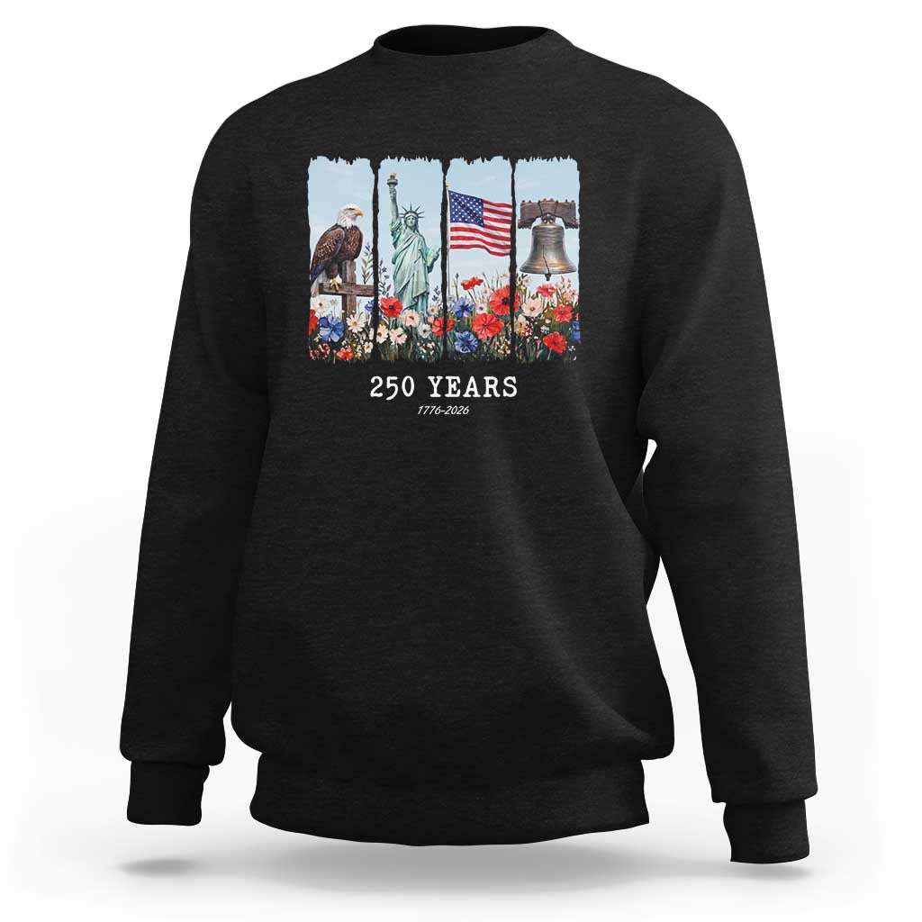 250 Years American 1776 2026 Sweatshirt 250th 4th July Independence Day Eagle Statue of Liberty Flag