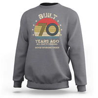 Funny 70th Birthday Sweatshirt Vintage Retro Built 70 Years Ago