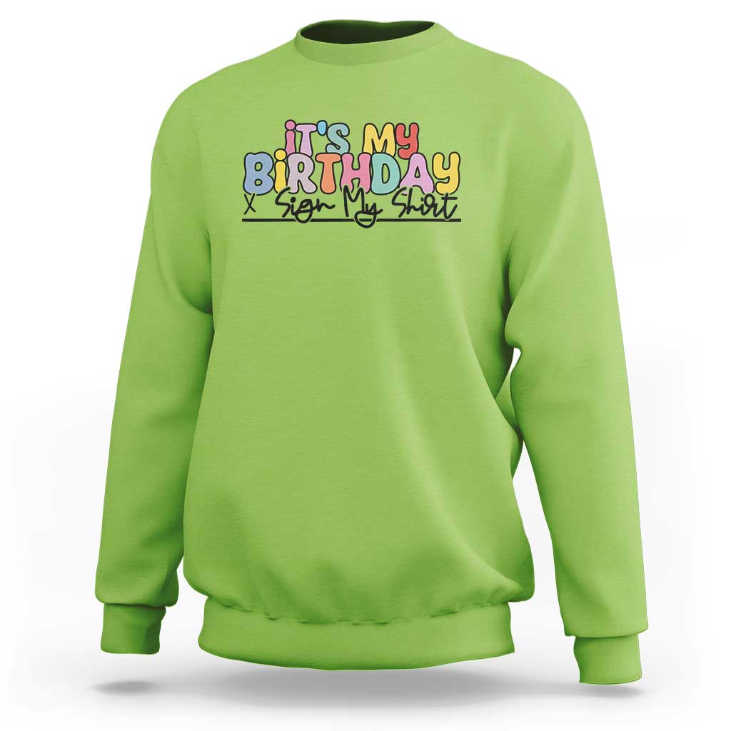 It's My Birthday Sign My Sweatshirt