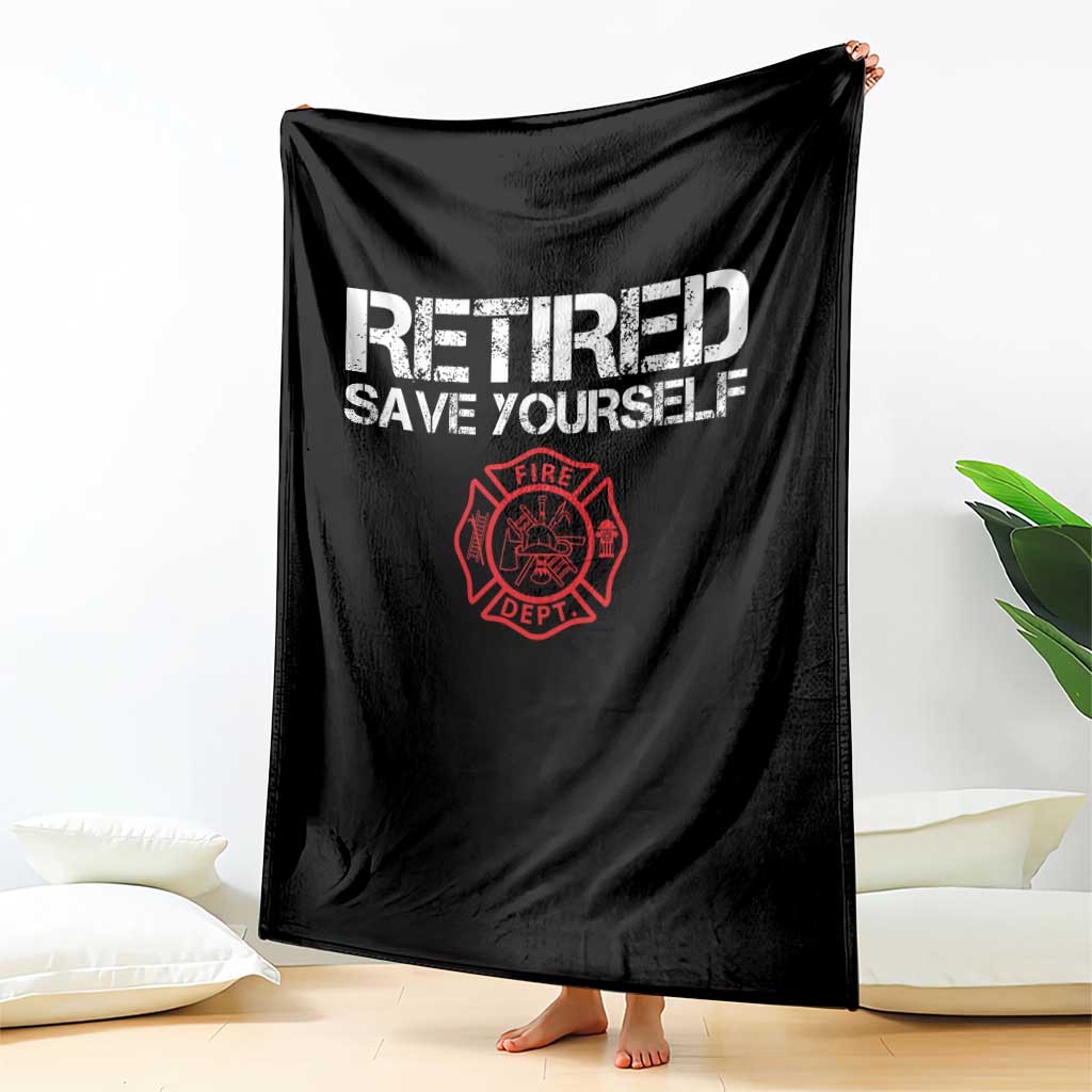 Retired Firefighter Throw Blanket Funny Retirement Gifts Save Yourself - Wonder Print Shop