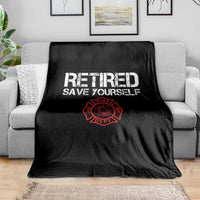 Retired Firefighter Throw Blanket Funny Retirement Gifts Save Yourself - Wonder Print Shop