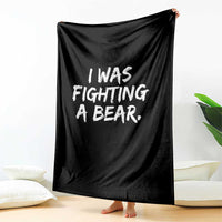 Funny Injury Get Well Soon Gift Throw Blanket I Was Fighting A Bear - Wonder Print Shop