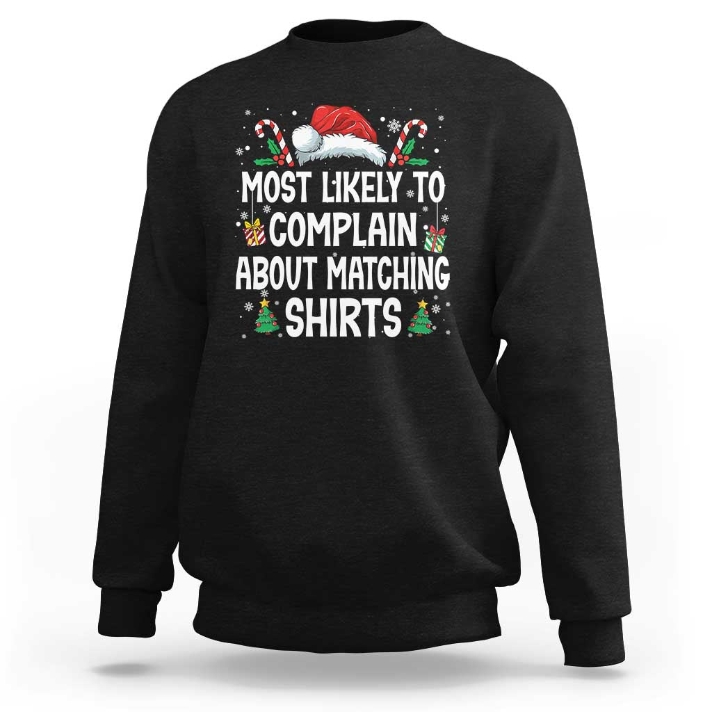 Family Matching Christmas Sweatshirt Funny Most Likely To Complain About Matching Shirts - Wonder Print Shop