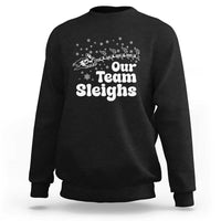 Our Team Sleighs Christmas Matching Group Sweatshirt Office Team - Wonder Print Shop