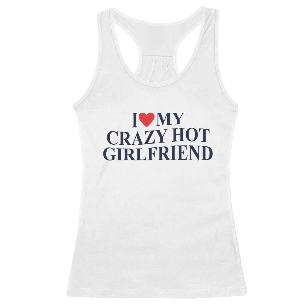 I Love My Girlfriend Racerback Tank Top Funny Gift for Him Boyfriend Valentine Hot Girlfriend