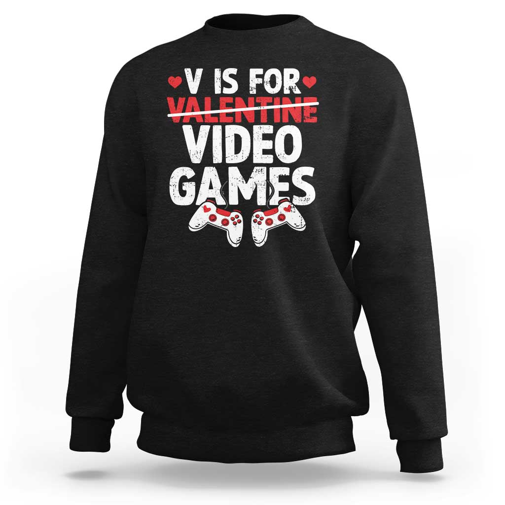 Valentines Day Gamers Sweatshirt V Is For Video Games
