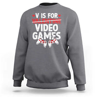 Valentines Day Gamers Sweatshirt V Is For Video Games