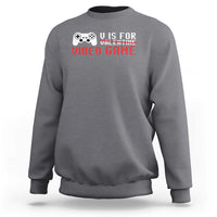 Charcoal crewneck sweatshirt with 'U IS FOR VIDEO GAME' gamer graphic