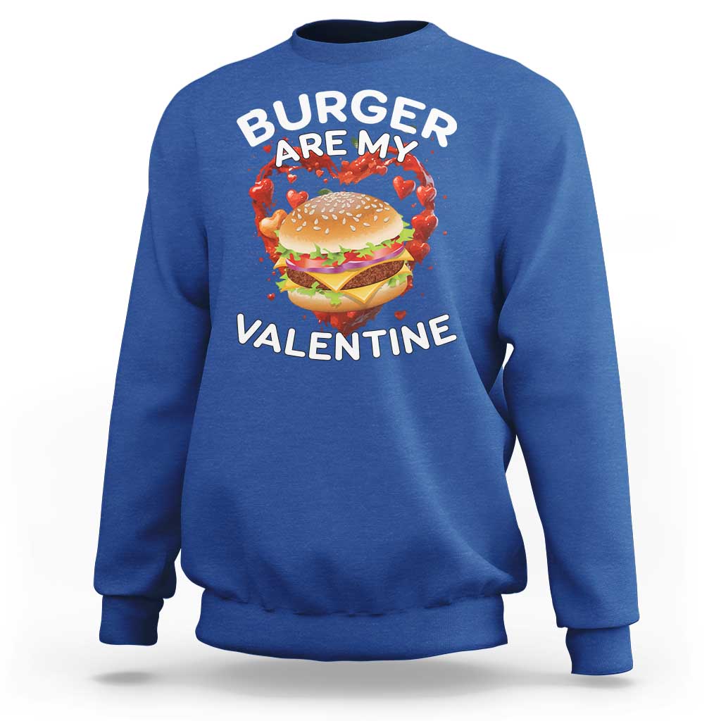 Burger Is My Valentine Funny Valentines Day Sweatshirt