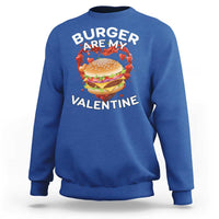 Burger Is My Valentine Funny Valentines Day Sweatshirt