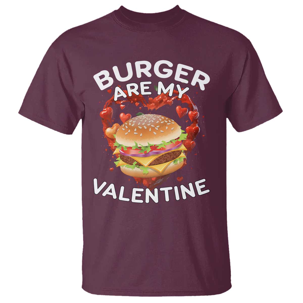 Maroon valentine T-shirt with burger graphic and “BURGER ARE MY VALENTINE” print
