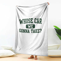 Whose Car We Gonna Take Meme Throw Blanket