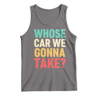Whose Car We Gonna Take Meme Retro Tank Top