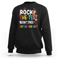 Rock The Test Day Sweatshirt Teacher Exam Testing Outfit Just Do Your Best