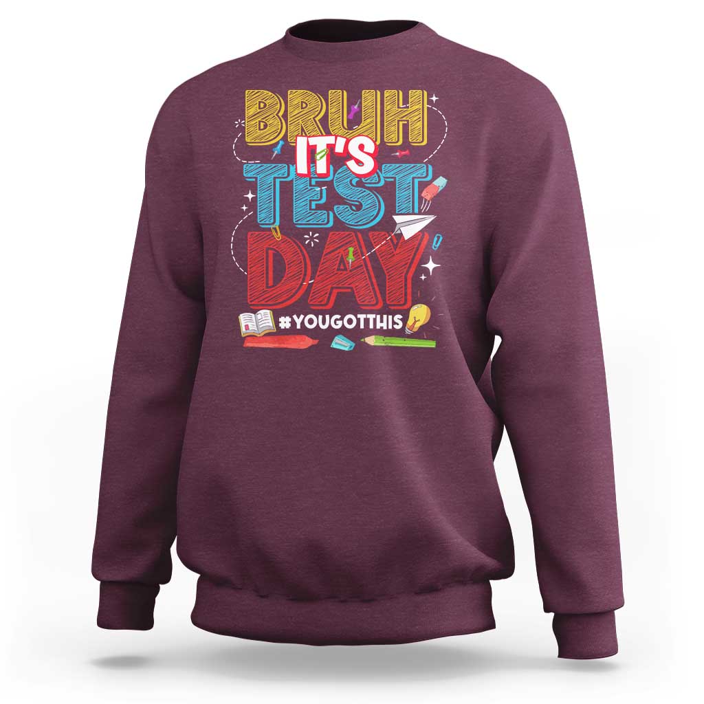 Bruh Test Day Sweatshirt You Got This Testing Motivational Teacher