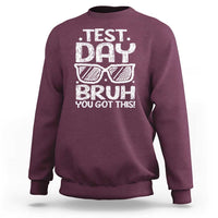 Test Day Bruh Sweatshirt You Got This Testing Motivational Sunglasses Teacher
