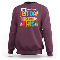 Test Day You Got This Sweatshirt