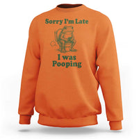 Sorry Im Late I Was Pooping Funny Frog Meme Sweatshirt