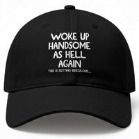 Woke Up Handsome Again Funny Confidence Quote Baseball Cap