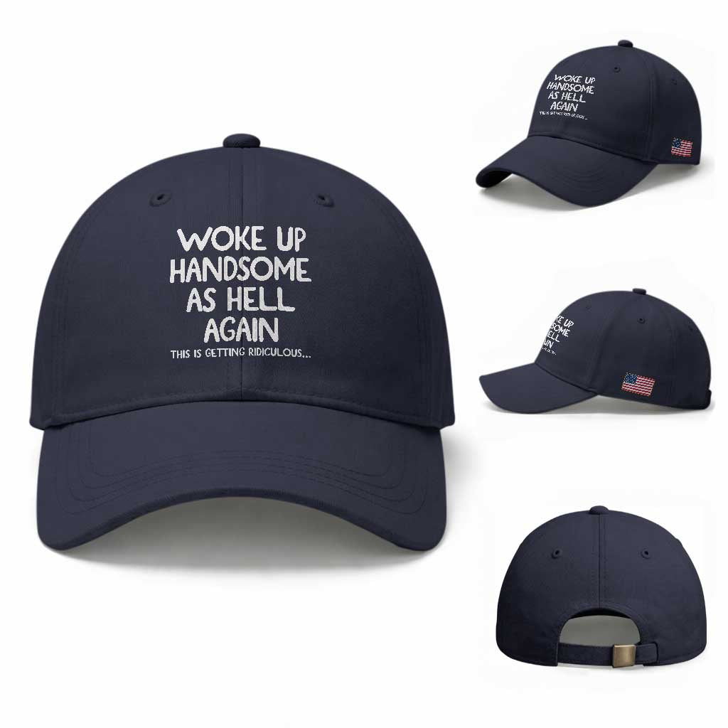 Woke Up Handsome Again Funny Confidence Quote Baseball Cap