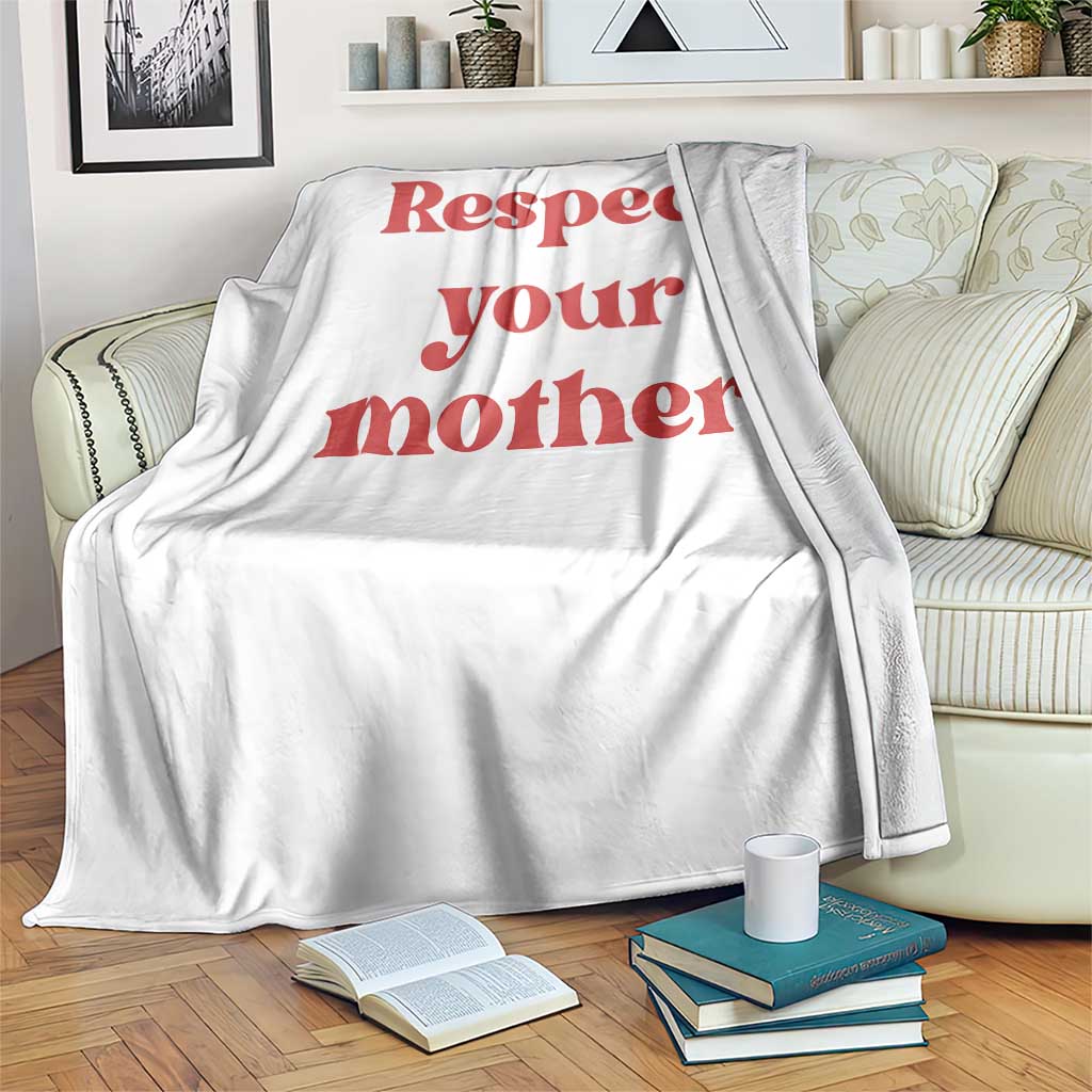 Respect Your Mother Throw Blanket Retro Funny Mothers Day