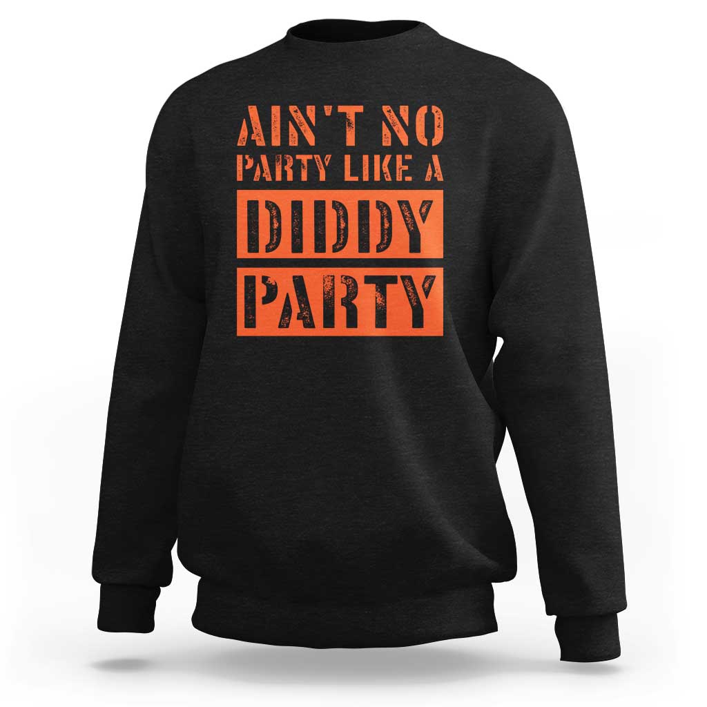 Black crewneck sweatshirt with orange 'Ain't No Party Like Diddy Party' print