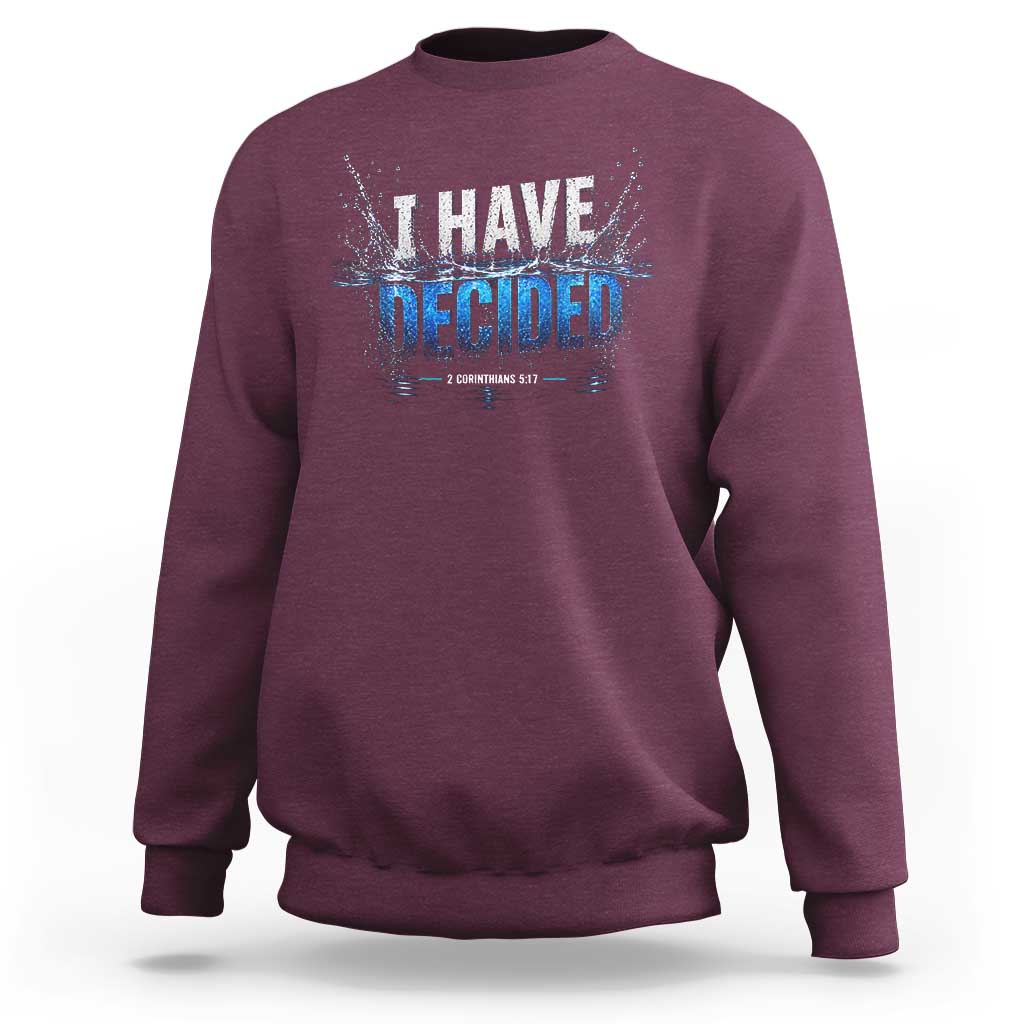 Christian Baptism Sweatshirt New Believer Water Immersion Baptized I Have Decided
