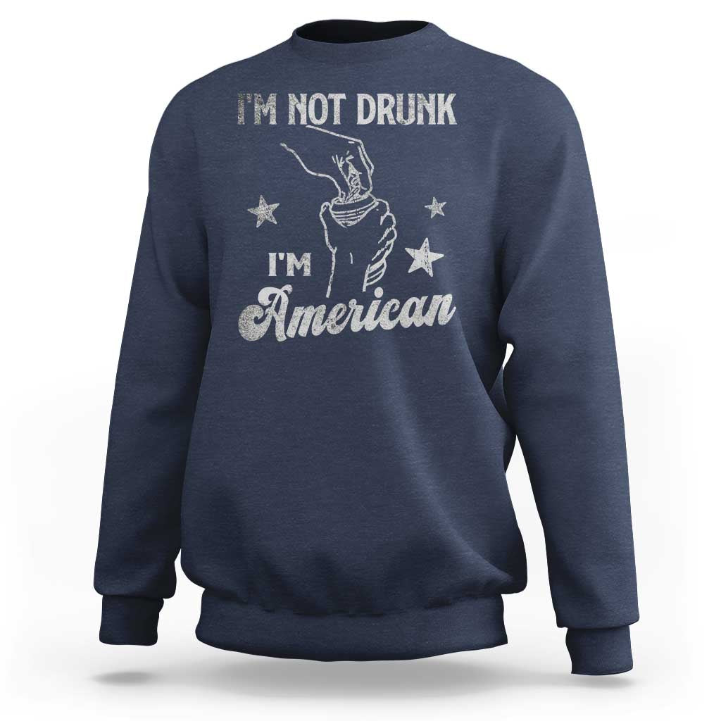 Funny 4th of July Drinking Sweatshirt Not Drunk I am American - Wonder Print Shop