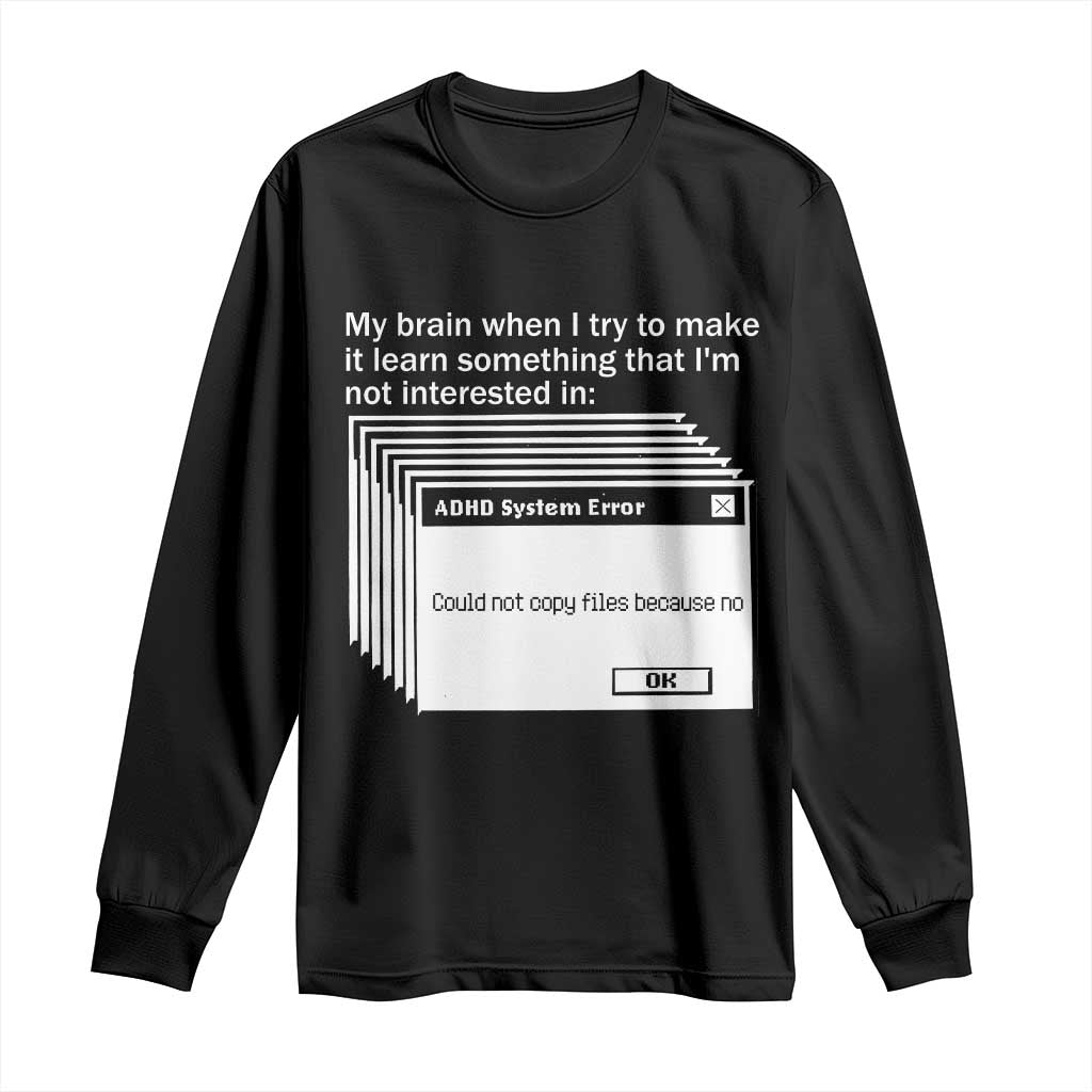ADHD Meme Long Sleeve Shirt Funny System Error Neurodivergent Humor - Wonder Print Shop