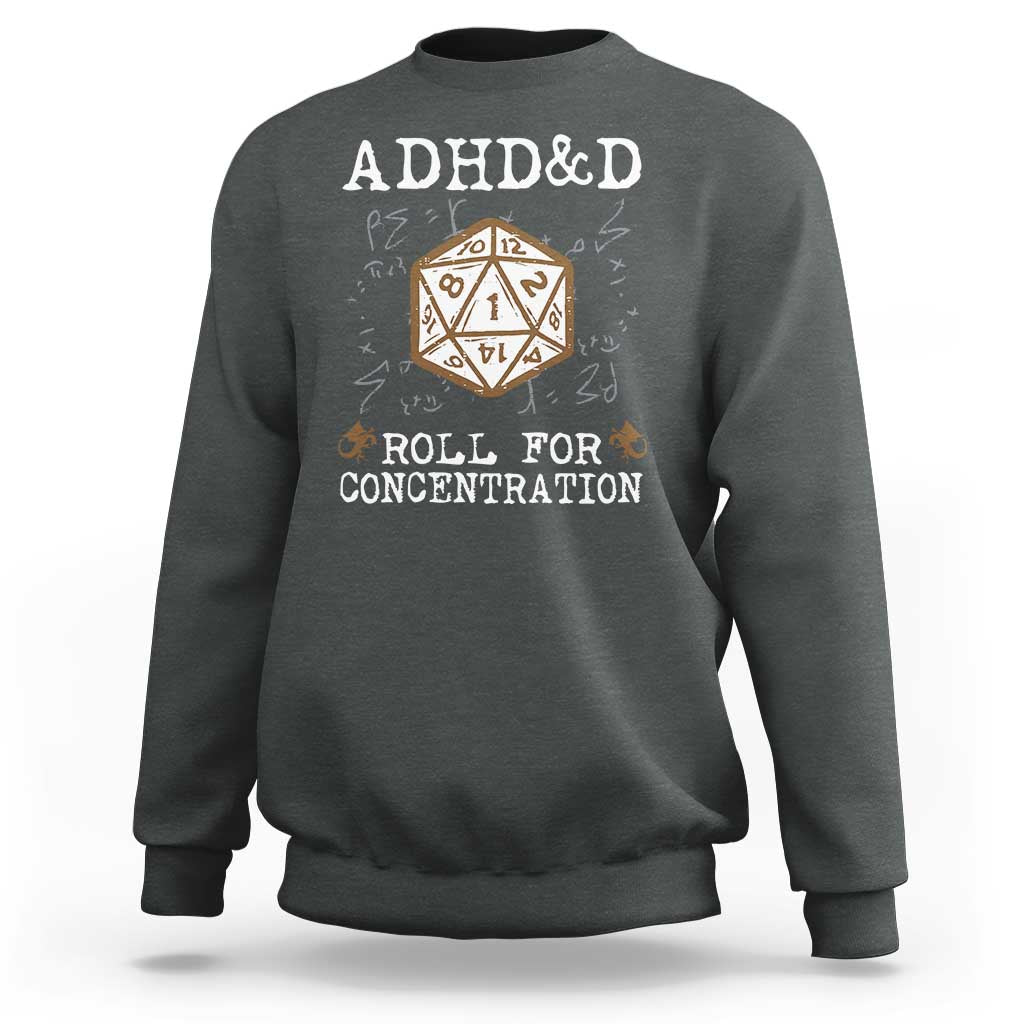 ADHD&D Roll for Concentration Sweatshirt ADHD Roll For Concentration Funny Gamer - Wonder Print Shop