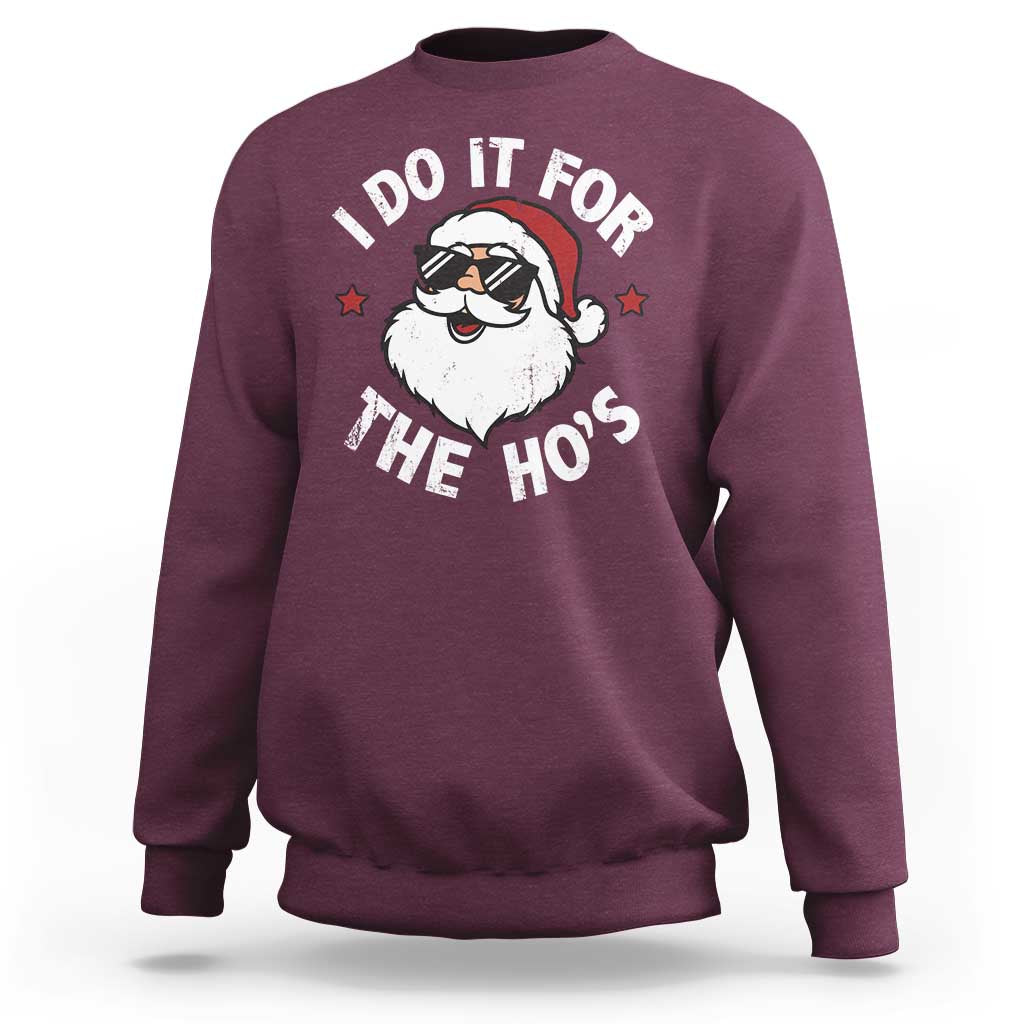 I Do It For The Ho's Sweatshirt Funny Inappropriate Santa Christmas - Wonder Print Shop