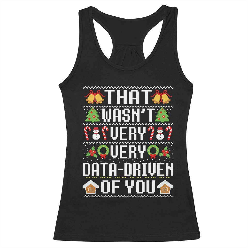 Funny Christmas Data Analyst Racerback Tank Top That Wasn't Very Data Driven of You Xmas Pajamas