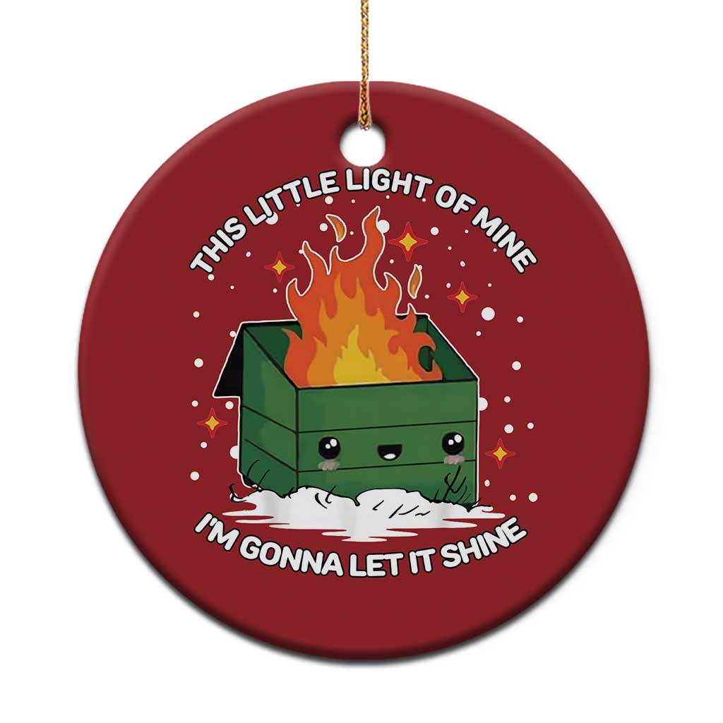 Funny Dumpster Fire Christmas Ornament This Little Light Of Mine I'm Gonna Let It Shine - Wonder Print Shop