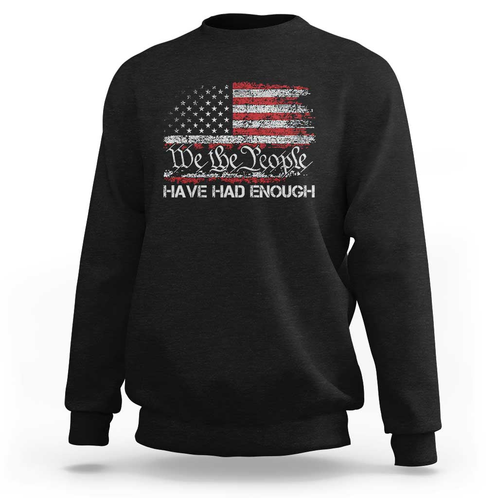We The People Have Had Enough Sweatshirt Vintage Old 1776 Flag