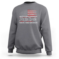 We The People Have Had Enough Sweatshirt Vintage Old 1776 Flag