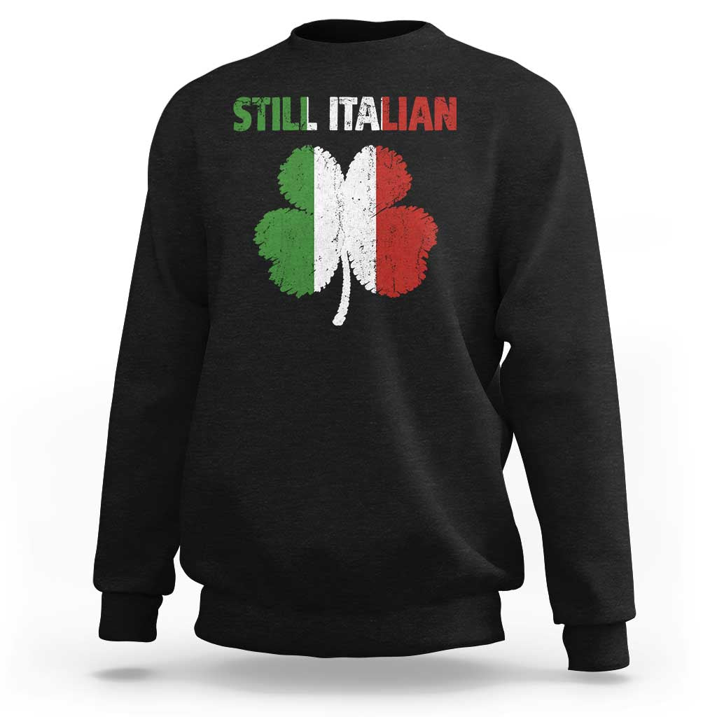 St Patricks Day Still Italian Sweatshirt Funny Retro Shamrock Italy Flag